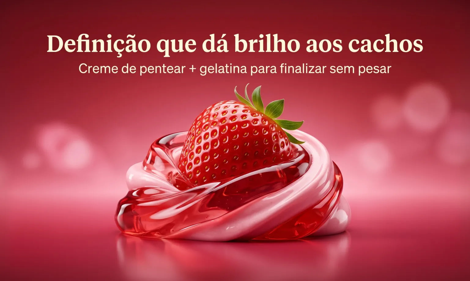 Morango do Amor Gelatina & Creme de Pentear 500g